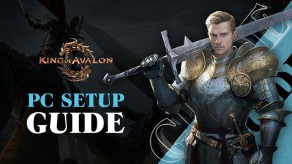 How to Play King of Avalon on PC With BlueStacks