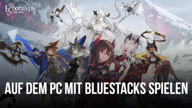 Wie man Echocalypse auf dem PC mit BlueStacks installiert und spielt