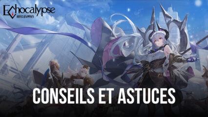 Echocalypse: Scarlet Covenant – Conseils et Astuces pour Aider les Débutants à Vaincre leurs Adversaires