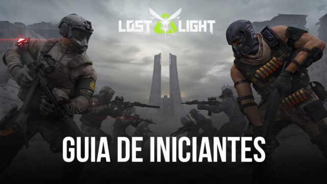 Guia de iniciantes em Lost Light – PVPVE: tudo o que precisa para começar o jogo com tudo