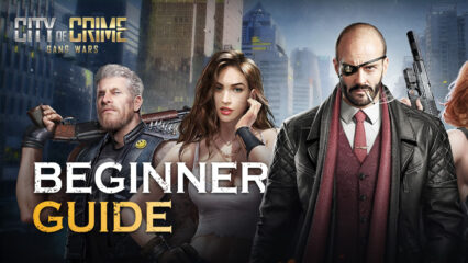 BlueStacks’ Beginners Guide to Playing City of Crime: Gang Wars