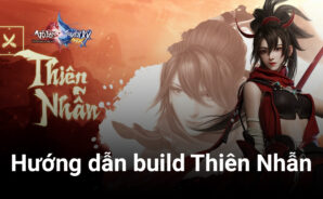 Võ Lâm Truyền Kỳ MAX: Hướng dẫn build phái Thiên Nhẫn
