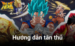 Hướng dẫn nhập môn Anime Hero: Anh Hùng Loạn Chiến trên PC