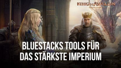 King of Avalon auf dem PC – Wie du mit unseren BlueStacks Tools ganz einfach das stärkste Imperium aufbauen kannst