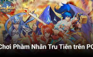 Chơi game chiến thuật tự động Phàm Nhân Tru Tiên trên PC với BlueStacks