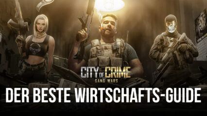 City of Crime: Gang Wars – Ein Guide zur Wirtschaft