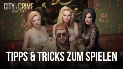 Tipps & Tricks zum Spielen von City of Crime: Gang Wars