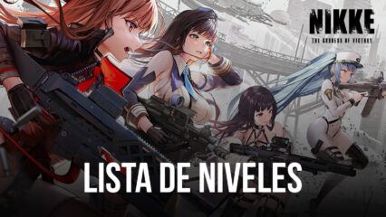 GODDESS OF VICTORY: NIKKE – Lista de Niveles de los más Fuentes en NIKKE