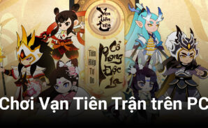 Trải nghiệm Vạn Tiên Trận trên PC với BlueStacks