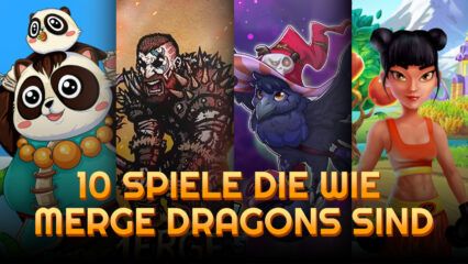 Die 10 besten Spiele, die Merge Dragons ähnlich sind