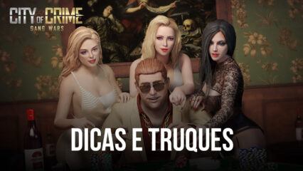 Dicas e Truques para se dar bem em City of Crime: Gang Wars