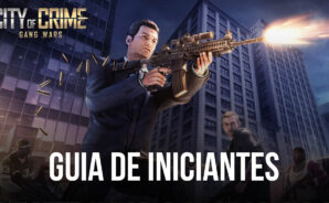 Guia BlueStacks de iniciantes para jogar City of Crime: Gang Wars