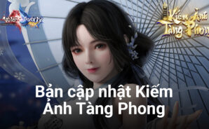 Võ Lâm Truyền Kỳ MAX có Big Update đầu tiên: Kiếm Ảnh Tàng Phong