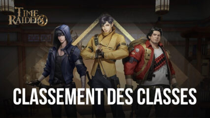 Le Guide des Classes pour Time Raiders – Quelle Classe Vous Correspond le Mieux ?