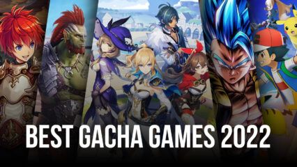 The Best Gacha Games on Android in 2022