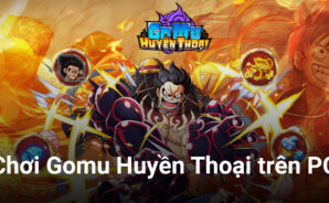 Cùng chơi game chiến thuật Gomu Huyền Thoại trên PC với BlueStacks