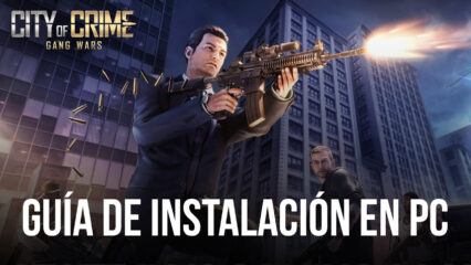 Cómo jugar City of Crime: Gang Wars en PC con BlueStacks