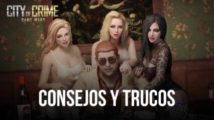 Consejos y trucos para jugar City of Crime: Gang Wars