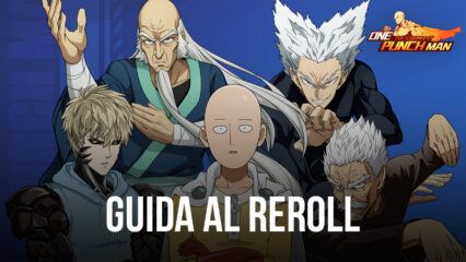 Come effettuare il Reroll in One Punch Man: The Strongest