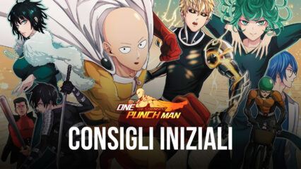 La Guida completa per tutti i nuovi giocatori di One Punch Man: The Strongest!