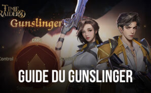 La Classe des Gunslingers dans Time Raiders – Tout ce que Vous Devez Savoir Avant de Jouer un Gunslinger