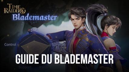 La Classe des Blademasters dans Time Raiders – Tout ce que Vous Devez Savoir Avant de Jouer un Blademaster