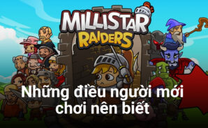 Hướng dẫn cho người lần đầu chơi Millistar Raiders trên PC
