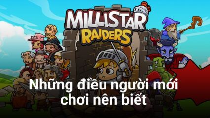 Hướng dẫn cho người lần đầu chơi Millistar Raiders trên PC