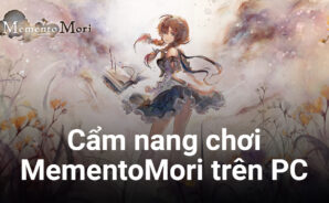 Hướng dẫn cơ bản cách chơi MementoMori trên PC