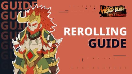 Reroll Guide for Hero Blaze: Three Kingdoms – How to Obtain the Best Generals From the Beginning