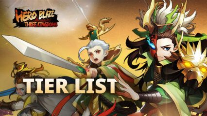 Hero Blaze: Three Kingdoms Tier List with the Best Generals in the Game
