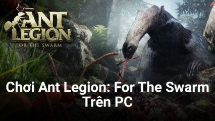 Chơi game quản lý đàn kiến Ant Legion: For The Swarm trên PC