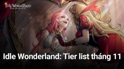 Idle Wonderland – Tier list tháng 11: Vịt Duckling, Dottie bất ngờ lên hạng S+