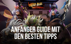 Hero Blaze: Three Kingdoms Anfänger Guide mit den besten Tipps, Tricks und Strategien