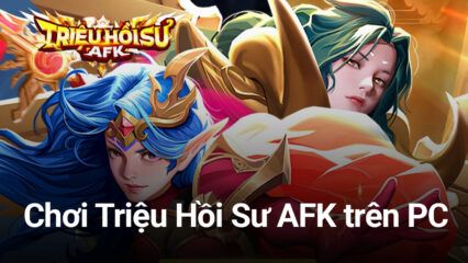 Cùng chơi Triệu Hồi Sư AFK trên PC với BlueStacks