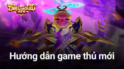 Hướng dẫn game thủ mới chơi Triệu Hồi Sư AFK trên PC