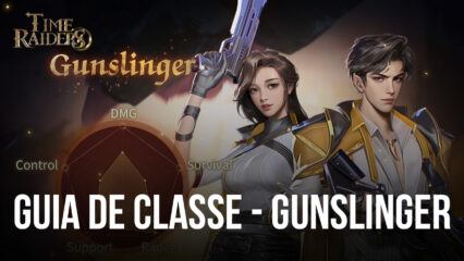 Guia da classe “Gunslinger” de Time Raiders – Tudo o que você precisa saber antes de jogar como Gunslinger