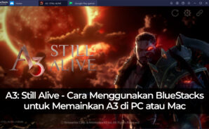 A3: Still Alive – Cara Menggunakan BlueStacks untuk Memainkan A3 di PC atau Mac