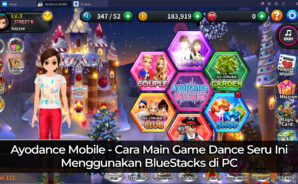 AyoDance Mobile &#8211; Cara Main Game Dance Seru Ini Menggunakan BlueStacks di PC