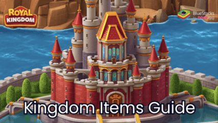 Guide des Objets dans Royal Kingdom – Meilleures Façons d’Utiliser les Ressources Importantes