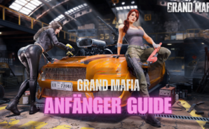 The Grand Mafia Anfänger Guide – So kriegst du den perfekten Start