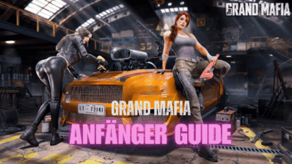 The Grand Mafia Anfänger Guide – So kriegst du den perfekten Start