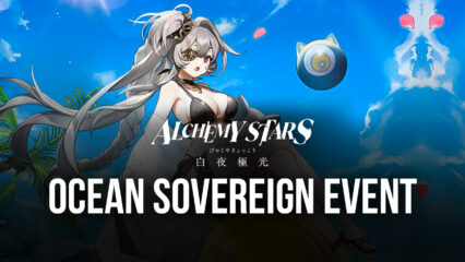 Alchemy Stars – Ocean Sovereign Event Preview