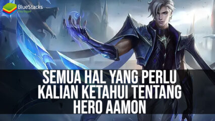 Semua Hal yang Perlu Kalian Ketahui Tentang Aamon, Hero Terbaru Mobile Legends!