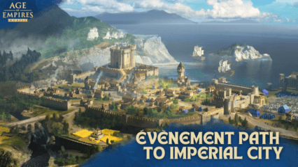 Age of Empire Mobile – Guide de l’Événement Path to Imperial City