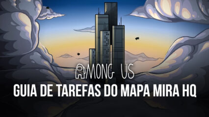 Guia completo de tarefas do mapa Mira HQ do Among Us