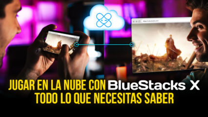 Qué es BlueStacks X? De qué Trata Jugar en la Nube? Quién Puede Jugar?