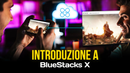 Cos’é BlueStacks X? E il Cloud Gaming? Chi ci può giocare?