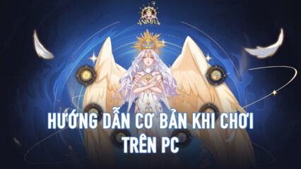 Hướng dẫn cơ bản cách chơi Animiya AFK – Epic Battles trên PC