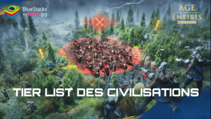 Tier List des Meilleures Civilisations pour Age of Empire Mobile sur PC